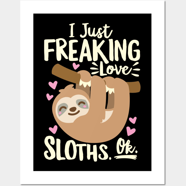 I Just Freaking Love Sloths Wall Art by DetourShirts